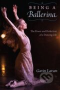 Kniha: Being a Ballerina (Gavin Larsen). University Press of Florida, 2021 Kniha: Being a Ballerina (Gavin Larsen). University Press of Florida, 2021