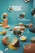 Kniha: Sexuality Beyond Consent (Avgi Saketopoulou). New York University Press, 2023 Kniha: Sexuality Beyond Consent (Avgi Saketopoulou). New York University Press, 2023