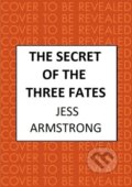 Kniha: The Secret of the Three Fates (Jess Armstrong). Allison & Busby, 2024 Kniha: The Secret of the Three Fates (Jess Armstrong). Allison & Busby, 2024