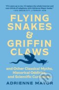 Kniha: Flying Snakes and Griffin Claws (Adrienne Mayor). Princeton University Press, 2022 Kniha: Flying Snakes and Griffin Claws (Adrienne Mayor). Princeton University Press, 2022