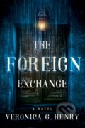 Kniha: The Foreign Exchange (Veronica G. Henry). , 2023 Kniha: The Foreign Exchange (Veronica G. Henry). , 2023