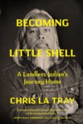 Kniha: Becoming Little Shell (Chris La Tray). Milkweed Editions, 2024 Kniha: Becoming Little Shell (Chris La Tray). Milkweed Editions, 2024