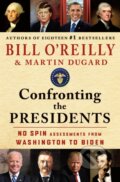 Kniha: Confronting the Presidents (Bill O'Reilly a Martin Dugard). St Martin's Press, 2024 Kniha: Confronting the Presidents (Bill O'Reilly a Martin Dugard). St Martin's Press, 2024