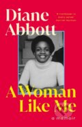 Kniha: A Woman Like Me (Diane Abbott). Viking, 2024 Kniha: A Woman Like Me (Diane Abbott). Viking, 2024