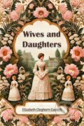Kniha: Wives and Daughters (Edition2024) (Elizabeth Cleghorn Gaskell). , 2024 Kniha: Wives and Daughters (Edition2024) (Elizabeth Cleghorn Gaskell). , 2024