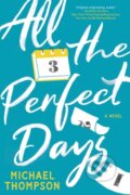 Kniha: All the Perfect Days (Michael Thompson). , 2025 Kniha: All the Perfect Days (Michael Thompson). , 2025