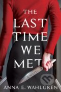 Kniha: The Last Time We Met (Anna E. Wahlgren). , 2024 Kniha: The Last Time We Met (Anna E. Wahlgren). , 2024