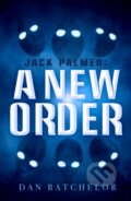 Kniha: Jack Palmer: A New Order (Dan Batchelor). Cranthorpe Millner Publishers, 2025 Kniha: Jack Palmer: A New Order (Dan Batchelor). Cranthorpe Millner Publishers, 2025
