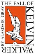 Kniha: The Fall of Kelvin Walker (Alasdair Gray). Canongate Books, 2021 Kniha: The Fall of Kelvin Walker (Alasdair Gray). Canongate Books, 2021