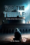 Kniha: For the Temple (G.A. Henty). , 2023 Kniha: For the Temple (G.A. Henty). , 2023