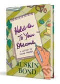 Kniha: Hold On to Your Dreams (Ruskin Bond). Penguin Books, 2024 Kniha: Hold On to Your Dreams (Ruskin Bond). Penguin Books, 2024