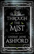 Kniha: Through the Mist (Lindsay Jayne Ashford). Lake Union Publishing, 2024 Kniha: Through the Mist (Lindsay Jayne Ashford). Lake Union Publishing, 2024