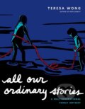 Kniha: All Our Ordinary Stories (Teresa Wong). Arsenal Pulp Press, 2024 Kniha: All Our Ordinary Stories (Teresa Wong). Arsenal Pulp Press, 2024
