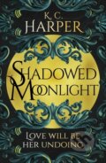 Kniha: Shadowed Moonlight (K.C. Harper). Hodderscape, 2024 Kniha: Shadowed Moonlight (K.C. Harper). Hodderscape, 2024