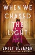 Kniha: When We Chased the Light (Emily Bleeker). Lake Union Publishing, 2024 Kniha: When We Chased the Light (Emily Bleeker). Lake Union Publishing, 2024