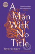 Kniha: A Man With No Title (Xavier Le Clerc). Saqi Books, 2024 Kniha: A Man With No Title (Xavier Le Clerc). Saqi Books, 2024