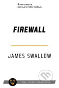 Kniha: Tom Clancy's Splinter Cell: Firewall (James Swallow). Aconyte, 2022 Kniha: Tom Clancy's Splinter Cell: Firewall (James Swallow). Aconyte, 2022
