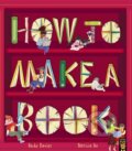 Kniha: How to Make a Book (Becky Davies). Little Tiger, 2023 Kniha: How to Make a Book (Becky Davies). Little Tiger, 2023