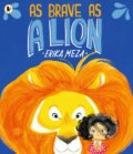 Kniha: As Brave as a Lion (Erika Meza). Walker books, 2024 Kniha: As Brave as a Lion (Erika Meza). Walker books, 2024