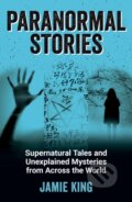 Kniha: Paranormal Stories (Jamie King). Summersdale, 2022 Kniha: Paranormal Stories (Jamie King). Summersdale, 2022