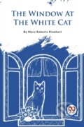 Kniha: The Window at the White Cat (Mary Roberts Rinehart). , 2023 Kniha: The Window at the White Cat (Mary Roberts Rinehart). , 2023