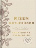 Kniha: Risen Motherhood (Deluxe Edition) (Emily A. Jensen a Laura Wifler). Harvest House Publishers, 2022 Kniha: Risen Motherhood (Deluxe Edition) (Emily A. Jensen a Laura Wifler). Harvest House Publishers, 2022