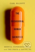 Kniha: The Occasional Human Sacrifice (Carl Elliott). WW Norton & Co, 2024 Kniha: The Occasional Human Sacrifice (Carl Elliott). WW Norton & Co, 2024
