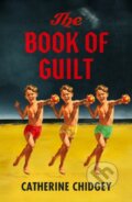 Kniha: The Book of Guilt (Catherine Chidgey). John Murray, 2025 Kniha: The Book of Guilt (Catherine Chidgey). John Murray, 2025