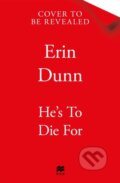 Kniha: He's To Die For (Erin Dunn). Pan Books, 2025 Kniha: He's To Die For (Erin Dunn). Pan Books, 2025