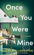 Kniha: Once You Were Mine (Elizabeth Langston). Lake Union Publishing, 2025 Kniha: Once You Were Mine (Elizabeth Langston). Lake Union Publishing, 2025