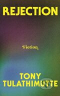 Kniha: Rejection (Tony Tulathimutte). Fourth Estate, 2025 Kniha: Rejection (Tony Tulathimutte). Fourth Estate, 2025