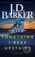 Kniha: Something I Keep Upstairs (J.D. Barker). Hampton Creek Press, 2025 Kniha: Something I Keep Upstairs (J.D. Barker). Hampton Creek Press, 2025