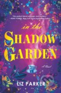 Kniha: In the Shadow Garden (Liz Parker). Forever, 2022 Kniha: In the Shadow Garden (Liz Parker). Forever, 2022