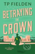 Kniha: Betraying the Crown (Tp Fielden). Thomas & Mercer, 2022 Kniha: Betraying the Crown (Tp Fielden). Thomas & Mercer, 2022