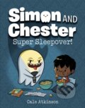 Kniha: Super Sleepover (Simon and Chester Book #2) (Cale Atkinson). Prentice Hall, 2022 Kniha: Super Sleepover (Simon and Chester Book #2) (Cale Atkinson). Prentice Hall, 2022