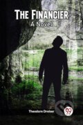 Kniha: The Financier A Novel (Theodore Dreiser). , 2024 Kniha: The Financier A Novel (Theodore Dreiser). , 2024