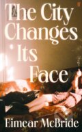 Kniha: The City Changes Its Face (Eimear Mcbride). Faber and Faber, 2025 Kniha: The City Changes Its Face (Eimear Mcbride). Faber and Faber, 2025