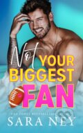 Kniha: Not Your Biggest Fan (Sara Ney). , 2025 Kniha: Not Your Biggest Fan (Sara Ney). , 2025