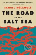 Kniha: The Road to the Salt Sea (Kolawole Samuel). Amistad, 2025 Kniha: The Road to the Salt Sea (Kolawole Samuel). Amistad, 2025