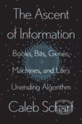 Kniha: The Ascent Of Information (Caleb Scharf). Riverhead, 2021 Kniha: The Ascent Of Information (Caleb Scharf). Riverhead, 2021