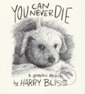 Kniha: You Can Never Die (Harry Bliss). Castle Point Books, 2025 Kniha: You Can Never Die (Harry Bliss). Castle Point Books, 2025