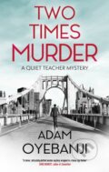 Kniha: Two Times Murder (Adam Oyebanji). Severn House, 2025 Kniha: Two Times Murder (Adam Oyebanji). Severn House, 2025