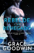 Kniha: La rebelde y el renegado (Grace Goodwin). , 2021 Kniha: La rebelde y el renegado (Grace Goodwin). , 2021