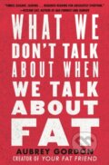 Kniha: What We Don't Talk About When We Talk About Fat, 2021 Kniha: What We Don't Talk About When We Talk About Fat, 2021