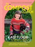 Kniha: The Compost Coach (Kate Flood). Murdoch Books, 2023 Kniha: The Compost Coach (Kate Flood). Murdoch Books, 2023