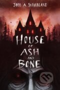 Kniha: House of Ash and Bone (Joel A Sutherland). Tundra, 2023 Kniha: House of Ash and Bone (Joel A Sutherland). Tundra, 2023