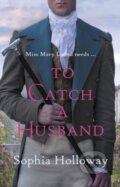 Kniha: To Catch a Husband (Sophia Holloway). Allison & Busby, 2024 Kniha: To Catch a Husband (Sophia Holloway). Allison & Busby, 2024