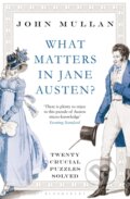 Kniha: What Matters in Jane Austen? (John Mullan). Bloomsbury, 2025 Kniha: What Matters in Jane Austen? (John Mullan). Bloomsbury, 2025