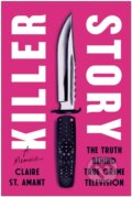 Kniha: Killer Story (Claire St. Amant). BenBella Books, 2025 Kniha: Killer Story (Claire St. Amant). BenBella Books, 2025