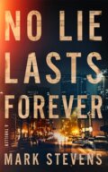Kniha: No Lie Lasts Forever (Mark Stevens). Thomas & Mercer, 2025 Kniha: No Lie Lasts Forever (Mark Stevens). Thomas & Mercer, 2025